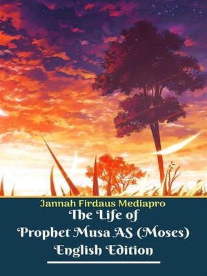 cover image of The Life of Prophet Musa AS (Moses) English Edition